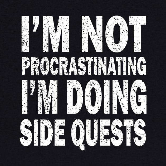 I'm Not Procrastinating I'm Doing Side Quests by mamo designer